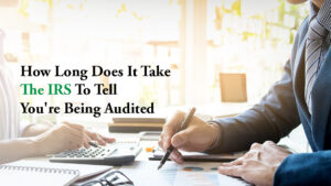 04_How long does it take the IRS to tell you're being audited